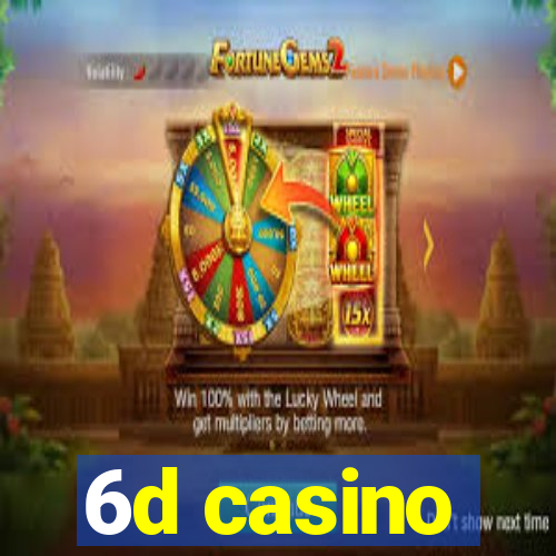 6d casino